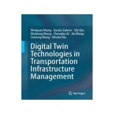 [预订]Digital Twin Technologies in Transportation Infrastructure Management 9789819958030