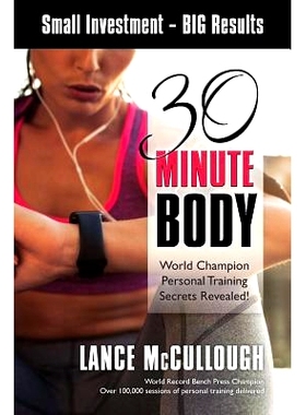 预订 30 Minute Body: Small Investment - BIG Results World Champion Personal Training Secrets Revealed!: 9780692791899