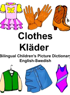 预订 English-Swedish Clothes/Klader Bilingual Children’s Picture Dictionary Bildordbok for Tvasprakiga Barn: 9781974655