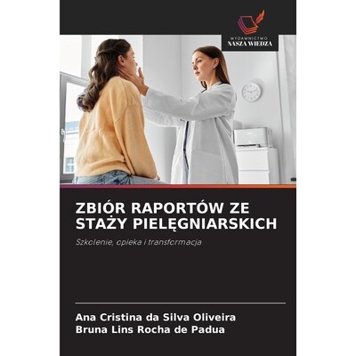 预订 Zbiór Raportów Ze Sta Y Piel Gniarskich: Szkolenie, opieka i transformacja: 9786209094293