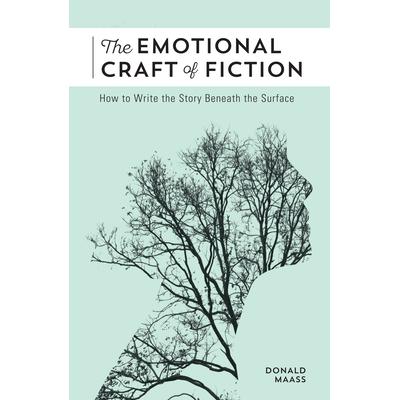 预订 The Emotional Craft of Fiction: How to Write the Story Beneath the Surface小说的情感技巧：如何写出表面之下的故事: 9