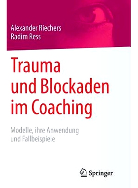 预订 Trauma und Blockaden im Coaching: Modelle, ihre Anwendung und Fallbeispiele: 9783658087814