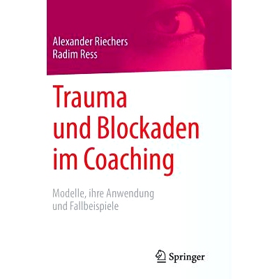 预订 Trauma und Blockaden im Coaching: Modelle, ihre Anwendung und Fallbeispiele: 9783658087814