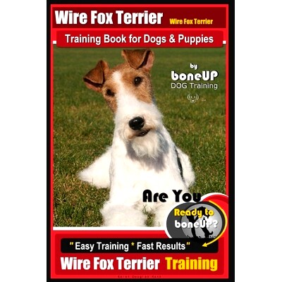 预订 Wire fox Terrier, Wire Fox Terrier Training Book for Dogs & Puppies By BoneUP DOG: Are You Ready to Bone Up? Easy T