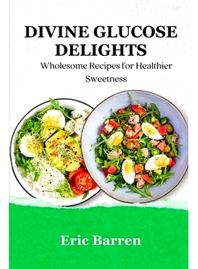 预订 Divine Glucose Delights: Wholesome Recipes for Healthier Sweetness: 9798323050857