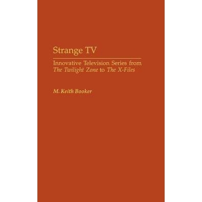 预订 Strange TV: Innovative Television Series from The Twilight Zone to The X-Files: 9780313323737