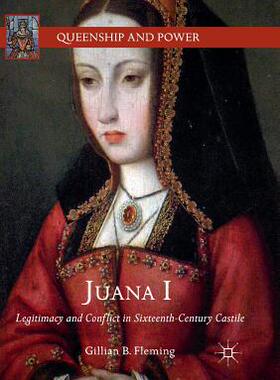 【预订】Juana I: Legitimacy and Conflict in Sixteenth-Century Castile