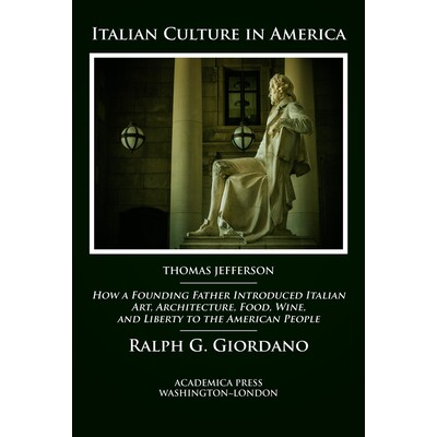 预订 Italian Culture in America: How a Founding Father Introduced Italian Art, Architecture, Food, Wine, and Liberty to