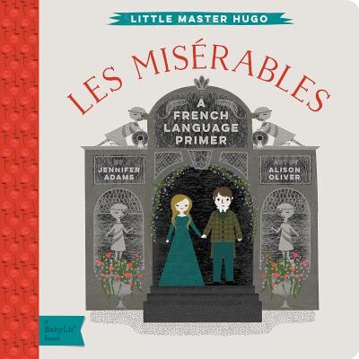预订 Les Miserables: A Babylit French Language Primer 悲惨世界: 9781423642282
