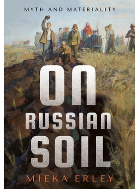 预订 On Russian Soil: Myth and Materiality 在俄罗斯的土地上：神话与物质性: 9781501755699