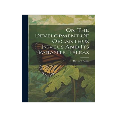 [预订]On The Development Of Oecanthus Niveus And Its Parasite, Teleas 9781020531859