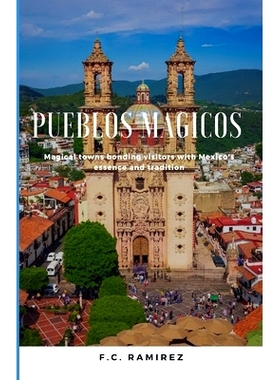 预订 Pueblos Magicos: Magical towns bonding visitors with Mexico’s essence and traditions: 9798847230919