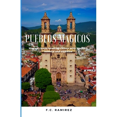 预订 Pueblos Magicos: Magical towns bonding visitors with Mexico’s essence and traditions: 9798847230919