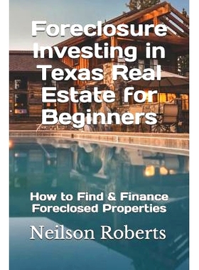 预订 Foreclosure Investing in Texas Real Estate for Beginners: How to Find & Finance Foreclosed Properties: 978108100248