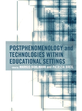 预订 Postphenomenology and Technologies Within Educational Settings: 9781666939149
