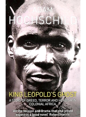 现货 利奥波德国王的鬼魂 Adam Hochschild 英文原版 King Leopold's Ghost 贪婪、恐惧、英雄主义与比利时的非洲殖民地
