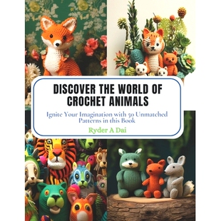 预订 Your Patterns Imagination with Animals 97988709577 this Book World Crochet Ignite Unmatched the Discover