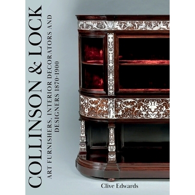 预订 Collinson & Lock: Art Furnishers, Interior Decorators and Designers 1870-1900: 9781803131528