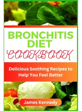 预订 Bronchitis Diet Cookbook: Delicious Soothing Recipes to Help You Feel Better: 9798396595767