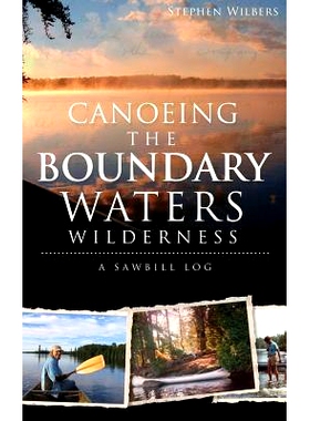 预订 Canoeing the Boundary Waters Wilderness: A Sawbill Log: 9781540207456