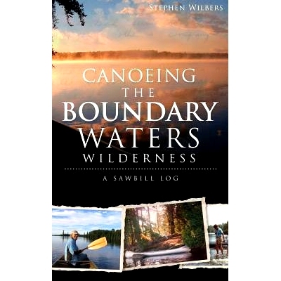 预订 Canoeing the Boundary Waters Wilderness: A Sawbill Log: 9781540207456