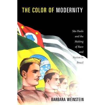 预订 The Color of Modernity: Sao Paulo and the Making of Race and Nation in Brazil 现代性的有色：圣保罗和巴西民族与国家