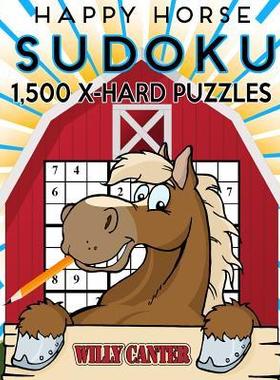 [预订]Happy Horse Sudoku 1,500 Extra Hard Puzzles. Gigantic Big Value Book: No Wasted Puzzles With Only On 9781539654698