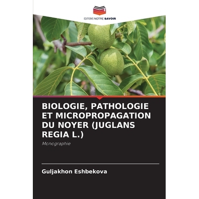 预订 Biologie, Pathologie Et Micropropagation Du Noyer (Juglans Regia L.): 9786209332456