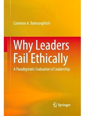 预订 Why Leaders Fail Ethically: A Paradigmatic Evaluation of Leadership: 9783319379210