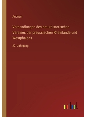 预订 Verhandlungen des naturhistorischen Vereines der preussischen Rheinlande und Westphalens: 22. Jahrgang: 97833685485