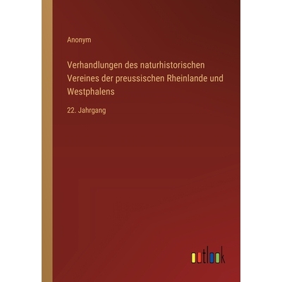 预订 Verhandlungen des naturhistorischen Vereines der preussischen Rheinlande und Westphalens: 22. Jahrgang: 97833685485