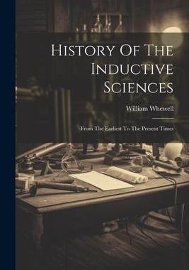 [预订]History Of The Inductive Sciences: From The Earliest To The Present Times 9781021598783