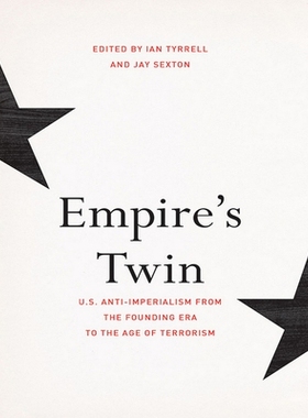 预订 Empire’s Twin: U.S. Anti-Imperialism from the Founding Era to the Age of Terrorism 帝国孪生子：从建国时代到恐怖主