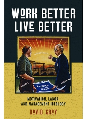 预订 Work Better, Live Better: Motivation, Labor, and Management Ideology 更好地工作，更好地生活：动机，劳动和管理思想: