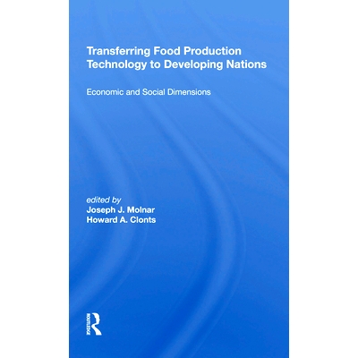 预订 Transferring Food Production Technology To Developing Nations: Economic And Social Dimensions 将粮食生产技术转让给