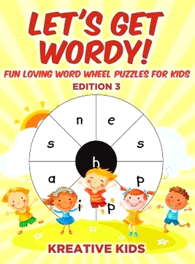 预订 Let’s Get Wordy! Fun Loving Word Wheel Puzzles for Kids Edition 3: 9781683776840
