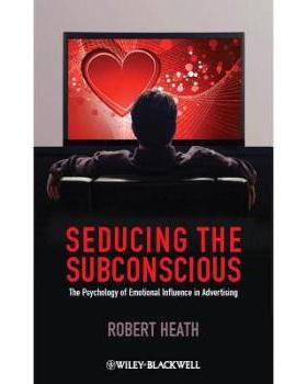 【预订】Seducing The Subconscious - The Psychology Of Emotional Influence In Advertising