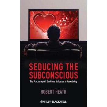 【预订】Seducing The Subconscious - The Psychology Of Emotional Influence In Advertising