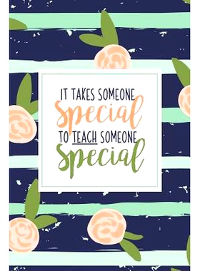 预订 It Takes Someone Special To Teach Someone Special: A Special Education Gift Book Of Appreciation For SPED Teacher A