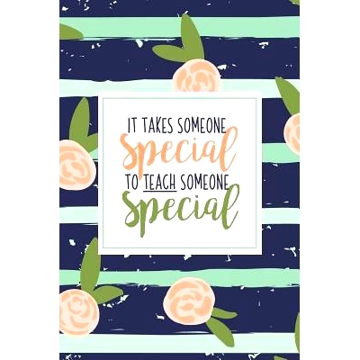 预订 It Takes Someone Special To Teach Someone Special: A Special Education Gift Book Of Appreciation For SPED Teacher A