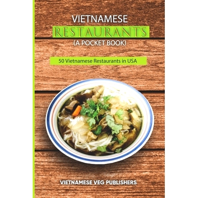预订 Vietnamese Restaurants in Every State of 50 States in the United States of America: Love Vietnam Street Food or Sou