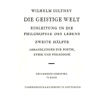 预订 Die geistige Welt: Einleitung in die Philosophie des Lebens Zweite Hälfte: Abhandlungen zur Poetik, Ethik und Päd