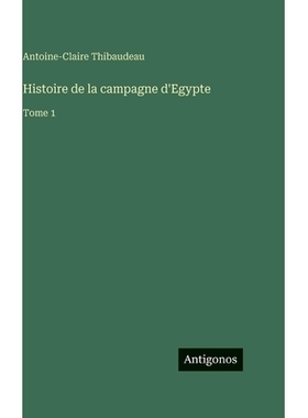 预订 Histoire de la campagne d’Egypte: Tome 1: 9783386073950
