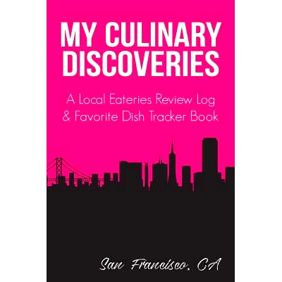 预订 My Culinary Discoveries - A Local Eateries Review Log & Favorite Dish Tracker Book: San Francisco Cover: 9781790882