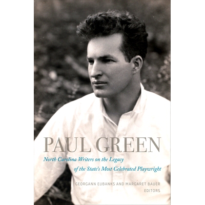 预订 Paul Green: North Carolina Writers on the Legacy of the State’s Most Celebrated Playwright 保罗·格林: 97819588882