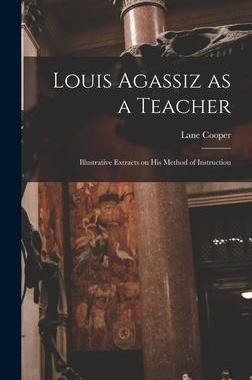 [预订]Louis Agassiz as a Teacher; Illustrative Extracts on his Method of Instruction 9781016145572
