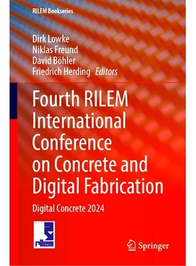 预订 Fourth Rilem International Conference on Concrete and Digital Fabrication: Digital Concrete 2024