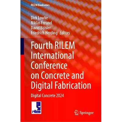 预订 Fourth Rilem International Conference on Concrete and Digital Fabrication: Digital Concrete 2024