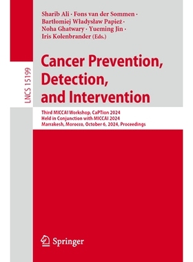 预订 Cancer Prevention, Detection, and Intervention: Third MICCAI Workshop, CaPTion 2024, Held in Conjunction with MICCA