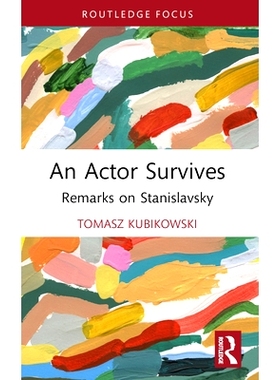 预订 An Actor Survives: Remarks on Stanislavsky 幸存下来的演员：评论斯坦尼斯拉夫斯基: 9781032543093